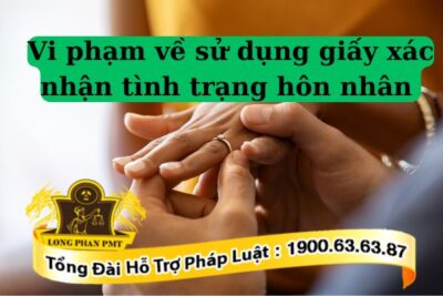 Sử dụng giấy xác nhận tình trạng hôn nhân sai mục đích