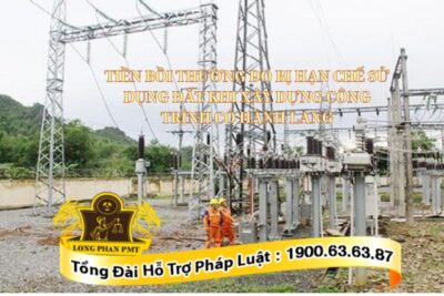 Tiền bồi thường do bị hạn chế sử dụng đất khi xây dựng công trình có hành lang