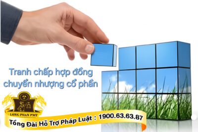Tranh chấp hợp đồng chuyển nhượng cổ phần