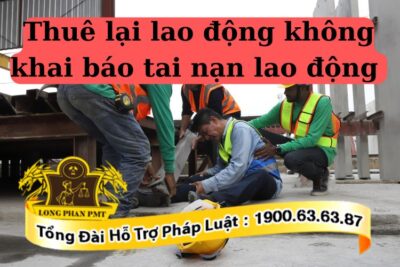 Xử phạt khi thuê lại lao động không khai báo tai nạn lao động