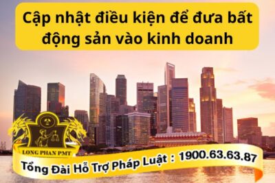 Cập nhật điều kiện để đưa bất động sản vào kinh doanh