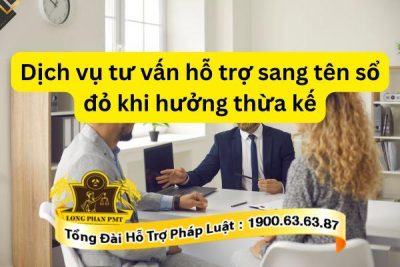 Dịch vụ tư vấn hỗ trợ sang tên sổ đỏ khi hưởng thừa kế