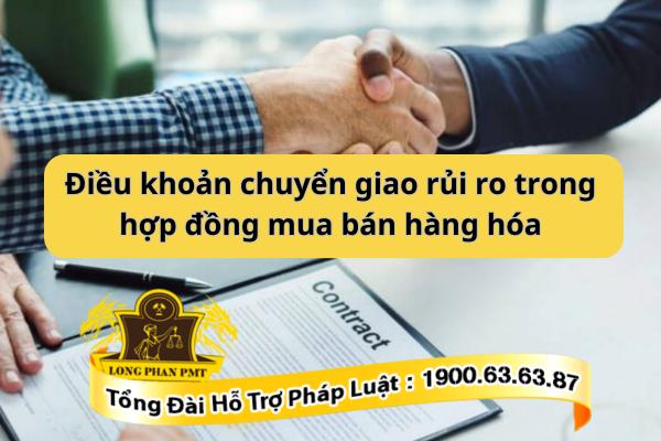 Điều khoản chuyển giao rủi ro trong hợp đồng mua bán hàng hóa