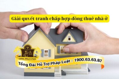 Giải quyết tranh chấp hợp đồng thuê nhà ở theo quy định