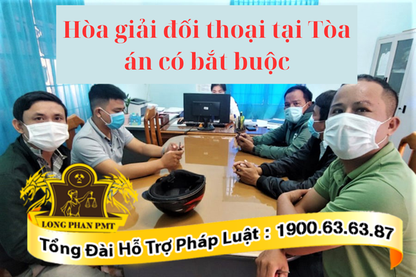 Hòa giải đối thoại tại Tòa án có bắt buộc không