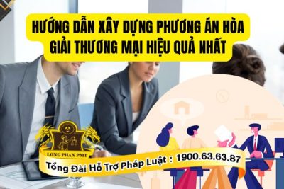Hướng dẫn xây dựng phương án hòa giải thương mại hiệu quả nhất hiện nay
