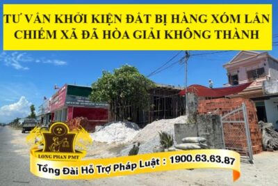 Kiện đất bị hàng xóm lấn chiếm xã đã hòa giải không thành