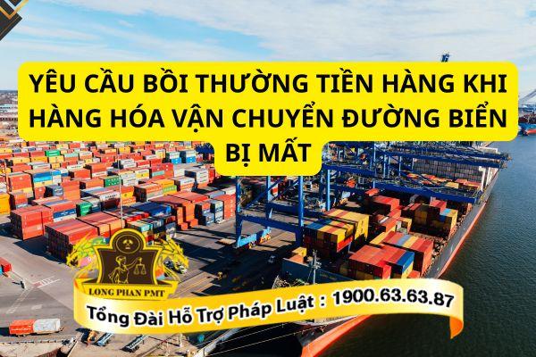 Làm sao để yêu cầu bồi thường tiền hàng khi hàng hóa vận chuyển đường biển bị mất?