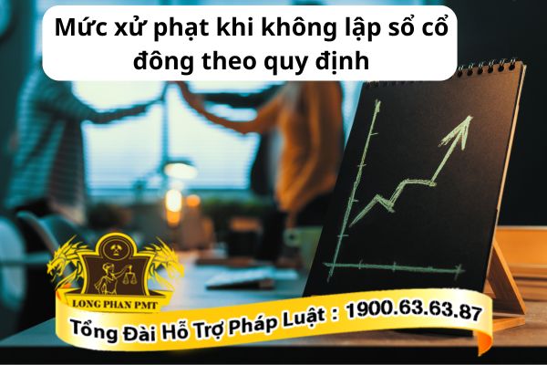 Mức xử phạt khi không lập sổ cổ đông