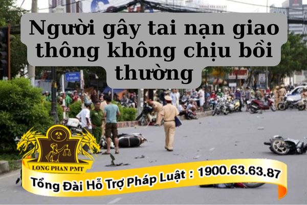 Người gây tai nạn giao thông không chịu bồi thường