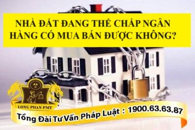 Nhà đang thế chấp ngân hàng bán được không?