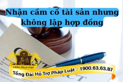 Nhận cầm cố tài sản nhưng không lập hợp đồng có thể bị phạt