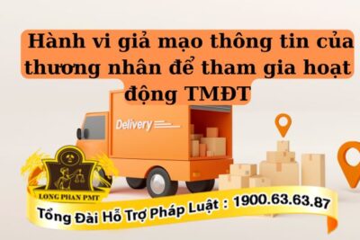 Thế nào là hành vi giả mạo thông tin của thương nhân để tham gia hoạt động TMĐT