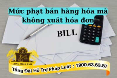 Quy định mức phạt bán hàng mà không xuất hóa đơn