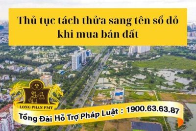 Quy định về thủ tục tách thửa sang tên sổ đỏ khi mua bán đất