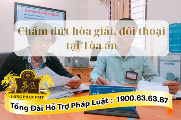 trường hợp chấm dứt hòa giải đối thoại