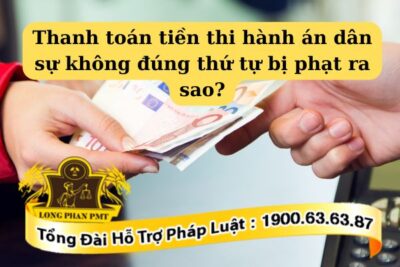 Bị xử phạt vì Thanh toán tiền thi hành án dân sự không đúng thứ tự