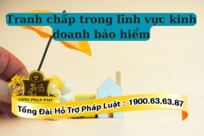 Các phương án giải quyết tranh chấp trong lĩnh vực kinh doanh bảo hiểm