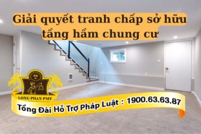 Các tranh chấp sở hữu tầng hầm chung cư