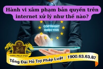 Cách biện pháp xử lý hành vi xâm phạm bản quyền trên internet