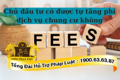 Chủ đầu tư không được tự ý tăng phí dịch vụ