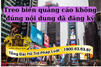 Doanh nghiệp không thể treo biển quảng cáo không đúng nội dung đã đăng ký