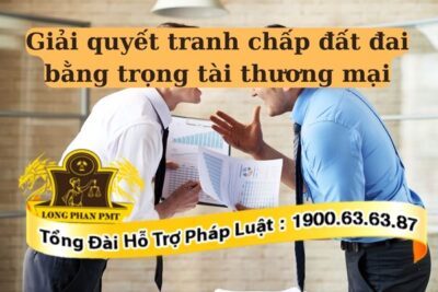 Giải quyết tranh chấp đất đai thông qua trọng tài thương mại