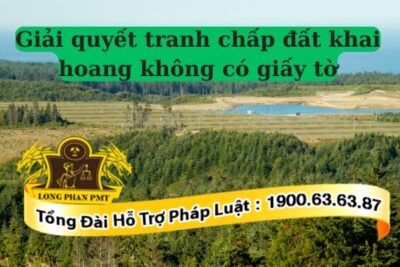 Giải quyết tranh chấp đất khai hoang không có giấy tờ