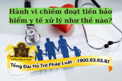 Hành vi chiếm đoạt tiền bảo hiểm y tế sẽ bị xử phạt theo quy định