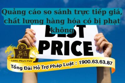 Không được quảng cáo so sánh trực tiếp giá, chất lượng hàng hóa