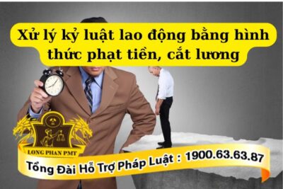 Không được xử lý kỷ luật lao động bằng hình thức phạt tiền