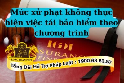Không thực hiện việc tái bảo hiểm theo chương trình sẽ bị phạt