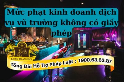 Kinh doanh dịch vụ vũ trường không có giấy phép là vi phạm
