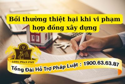 Mức bồi thường thiệt hại khi vi phạm hợp đồng xây dựng