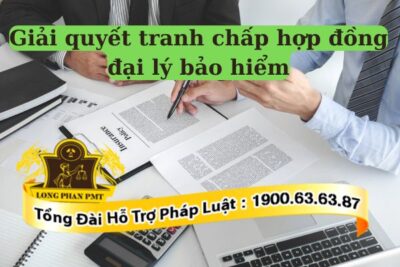 Phương án giải quyết tranh chấp hợp đồng đại lý bảo hiểm