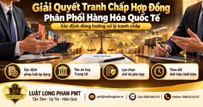 Giải quyết tranh chấp hợp đồng phân phối hàng hóa quốc tế theo luật áp dụng và cơ quan giải quyết.