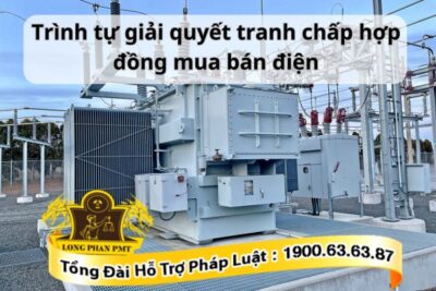 Trình tự giải quyết tranh chấp hợp đồng mua bán điện theo quy định