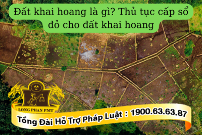 Quy định pháp luật về đất khai hoang