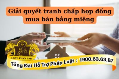 Giải quyết tranh chấp hợp đồng mua bán bằng miệng hiệu quả