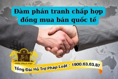 Luật sư đàm phán tranh chấp hợp đồng mua bán quốc tế