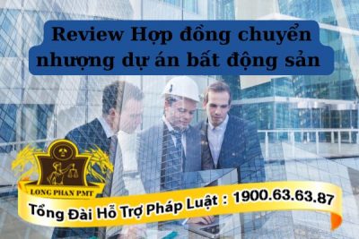 Phạm vi Review Hợp đồng chuyển nhượng dự án bất động sản