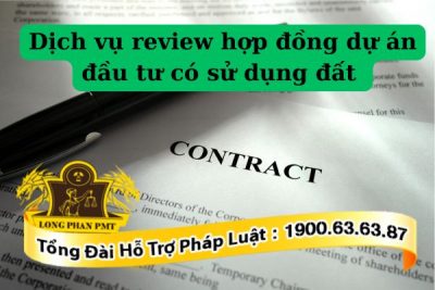 Phạm vi review hợp đồng dự án đầu tư có sử dụng đất