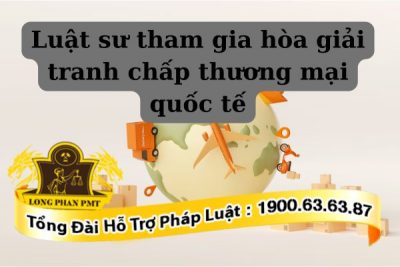 Phương án hòa giải tranh chấp thương mại quốc tế