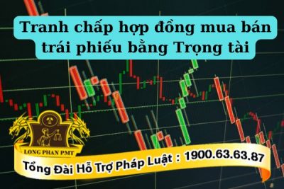 Phương thức giải quyết tranh chấp hợp đồng mua bán trái phiếu hiệu quả