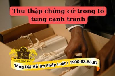 Quy định thu thập chứng cứ trong tố tụng cạnh tranh