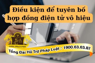 Quy định về điều kiện để tuyên bố hợp đồng điện tử vô hiệu