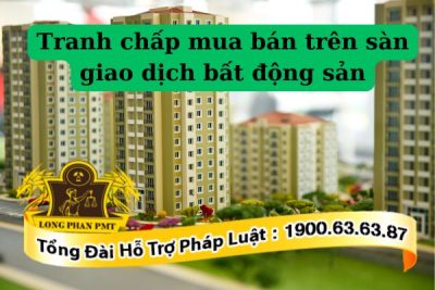 Quy định về giải quyết tranh chấp mua bán trên sàn giao dịch bất động sản
