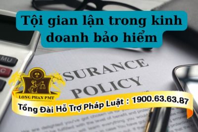 Quy định về tội gian lận trong kinh doanh bảo hiểm