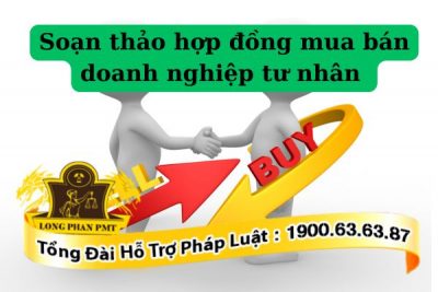 Quy trình soạn thảo hợp đồng mua bán doanh nghiệp tư nhân