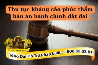 Quy trình thực hiện thủ tục kháng cáo phúc thẩm bản án hành chính đất đai
